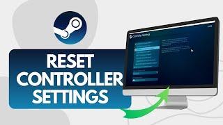 How To Reset Controller Settings On Steam (Quick Guide)