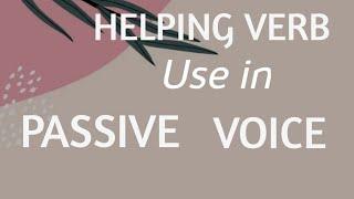 Helping Verbs use in Passive voice