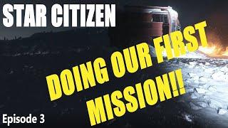 Star Citizen Gameplay - Chapter 3 - Doing our first mission!!