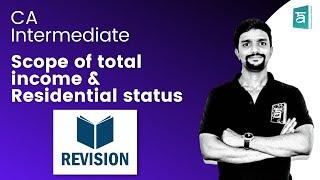 Scope of total income & Residential status Revision | CA Intermediate