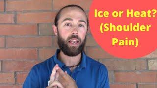 Shoulder Pain - Ice or Heat? (which is better for pain relief?)