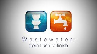 Wastewater: From Flush to Finish