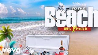 10Tik, Pretty D - Lets Go To The Beach (Official Audio)