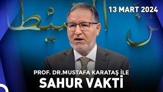 Prof. Dr. Mustafa Karataş ile Sahur Vakti - 13 Mart 2024