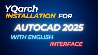 INSTALL YQARCH IN AUTOCAD 2022,2023,2024,2025 WITH ENGLISH INTERFACE AND TOOLBAR