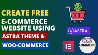 Create Free eCommerce Website Using Astra Theme & WooCommerce | WordPress Website Design