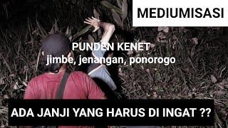 MEDIUMISASI#2 :PUNDEN KENET JIMBE JENANGAN PONOROGO...ada janji yang harus di ingat!!!!!!!!!!!!!