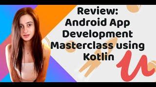 Review: Android App Development Masterclass using Kotlin [2020] Udemy