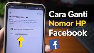 Cara Ganti Nomor HP Lama di Akun Facebook 2024