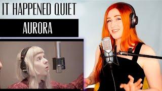 VOICE COACH REACTS | Aurora... IT HAPPENED QUIET. when you don't have to be loud to be good.