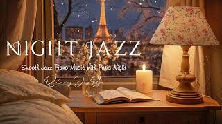 Soft Sleep Nighttime Jazz Music with Paris Ambience ~ Jazz Relaxing Piano Music ~ Tender Jazz Music