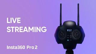 Insta360 Pro 2 Tutorial – Live Streaming