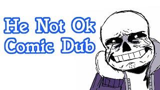 He Not Ok [Undertale Comic Dub]