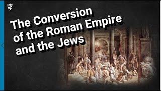 The Conversion of the Roman Empire and Its Impact on the Jews