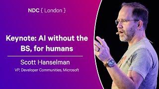 Keynote: AI without the BS, for humans - Scott Hanselman - NDC London 2025