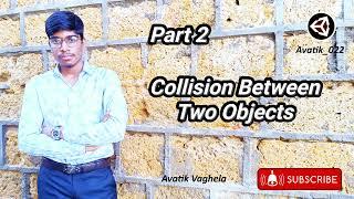 Collision Between Two Object in unity || Collision in unity || Triggers in unity || Avatik_022