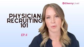 Physician Recruiting 101 | Cherry Live! | Episode 4