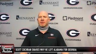 Georgia special teams coordinator Scott Cochran explains why he left Alabama for Georgia