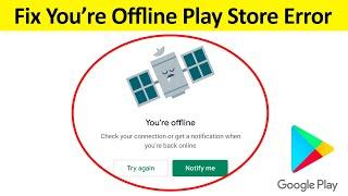 How to fix You're Offline Google Play Store Error?