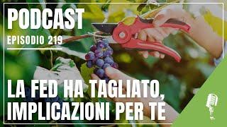 [Podcast #219] FED abbassa i tassi: come cambierà il tuo portafoglio?