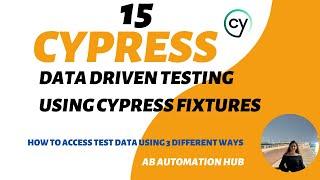 Part 15 - Data-Driven Testing Using Cypress Fixtures || How to access test data using 3 ways