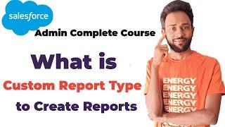 How to Create Custom Report Types to Create Reports in Salesforce | Salesforce Training Videos