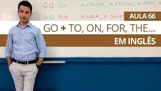 O GO E SUAS PREPOSIÇÕES EM INGLÊS - AULA 66 PARA INICIANTES - PROFESSOR KENNY