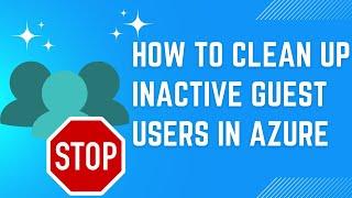 How to clean up inactive guest users in Azure
