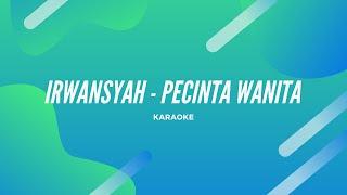 Pecinta Wanita - Irwansyah (Karaoke Version)