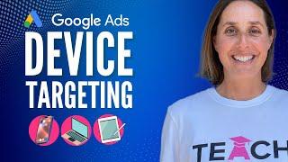Google Ads Device Targeting - Optimizing Ads from Mobile to Desktop