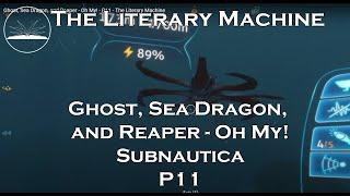 Ghost,  Sea Dragon, and Reaper - Oh My! | Subnautica P11 - TLM