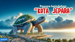 KOTA JEPARA | KONDISI TERKINI KOTA UKIR JEPARA JAWA TENGAH