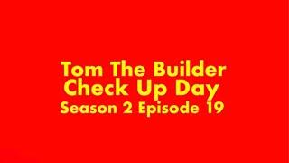 Tom The Builder S2 E19: Check Up Day