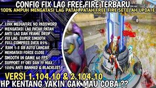 FIX LAG FREE FIRE 1.104.10 || CONFIG FF NO LAG TERBARU || CONFIG FIX LAG FREE FIRE TERBARU 2024