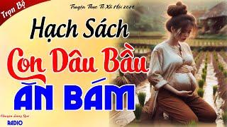 HẠCH SÁCH CON DÂU BẦU ĂN BÁM - Mẹ Chồng và 101 Cách Bắt Nạt Con Dâu -Chuyện Tâm Sự Thầm Kín Hay 2024