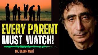 One of the Greatest Parenting Advice You've Never Heard | Every Parent Must Hear with Dr. Gabor Maté