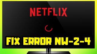 How to FIX Netflix Error NW-2-4 on Smart TV & Android TV & Roku & Stick & Play Stations & Xbox