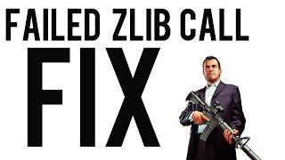 GTA V - Failed Zlib Call Error - PC FIX!