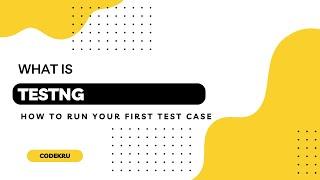 What is TestNG and How to Run Your First Test Case