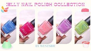 Is this the best nail polish collection by Westside | Jelly Collection | Enaildiaries