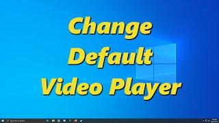 How to Change Default Video Player in Windows 10