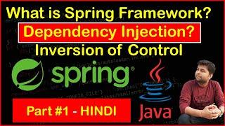 What is Spring Framework | Dependency Injection | Inversion of Control | Spring Core Module | HINDI