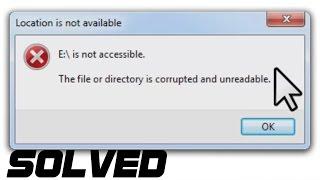 [SOLVED] - The File Or Directory Is Corrupted Or Unreadable - Hard Drive Wont Open