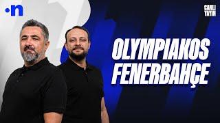 Olympiakos - Fenerbahçe Maç Sonu | Serdar Ali Çelikler, Onur Tuğrul