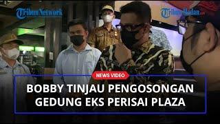 Wali Kota Bobby Tinjau Pengosongan Gedung Eks Perisai Plaza Medan, Beri Tenggang Waktu Seminggu