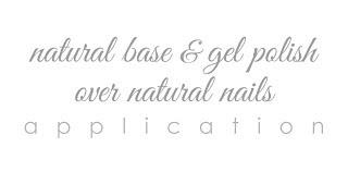 Natural Base & Gel Polish over Natural Nails application - Ugly Duckling Product Knowledge
