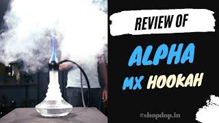 Review of 24" Alpha MX Hookah | X Function | Assembling | Setup and Smoke | Shisha Under Rs 5000/-