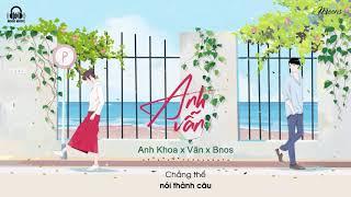 Anh Vẫn - Anh Khoa x Văn x Bnos「Lyrics Video」Meens