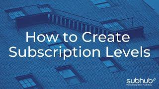 How to Create Multiple Subscription Levels