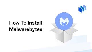 How To Download And Install Malwarebytes 2024